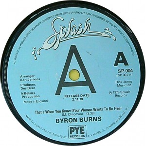 BYRON BURNS That's When You Know (Your Woman Wants To Be Free) / Here We Go Again (Splash Records – SP 004) UK 1979 45 (soul)